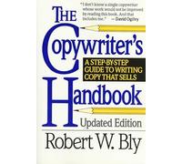 The Copywriter's Handbook: A Step-By-Step Guide to Writing Copy That Sells