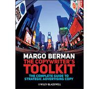 The Copywriter's Toolkit: The Complete Guide to Strategic Advertising Copy