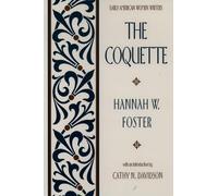 The Coquette (Early American Women Writers)