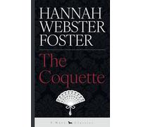 The Coquette: or, The History of Eliza Wharton (P-Wave Classics)