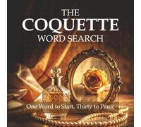 The Coquette Word Search: One Word to Start, Thirty to Panic: 30 Word Search Puzzles with One Word (Just One Word)