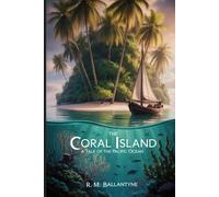 The Coral Island: A Tale of the Pacific Ocean: Annotated