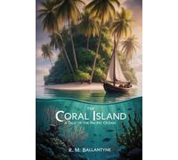 The Coral Island: A Tale of the Pacific Ocean: Annotated