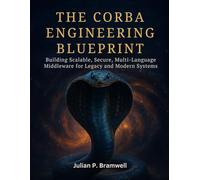 The CORBA Engineering Blueprint: Building Scalable, Secure, Multi-Language Middleware for Legacy and Modern Systems