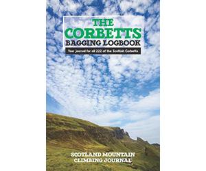 The Corbetts Bagging Logbook Mountain Climbing Journal: Hiking and Walking Record And Log Book For All 222 of Scotland's Corbett Mountains and Munros