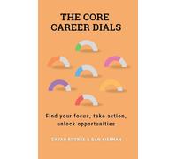 The Core Career Dials: Find your focus, take action, unlock opportunities
