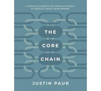 The Core Chain: A Survival Guide to the Perilous World of Medical Device Development