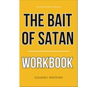 The Core Life Strategies Within The Bait of Satan Workbook: A Step-by-Step System for Escaping the Trap of Offense and Living in Unshakable Freedom