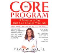 The Core Program: Fifteen Minutes a Day That Can Change Your Life