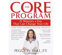 The Core Program: Fifteen Minutes a Day That Can Change Your Life