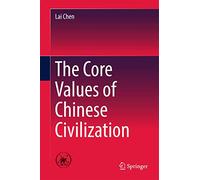 The Core Values of Chinese Civilization