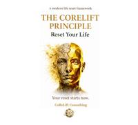 The CoReLift Principle: Reset Your Life