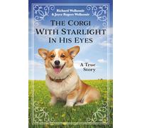 The Corgi With Starlight In His Eyes: A True Story