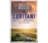The Coritani: Britons in the East Midlands (Peoples of Roman Britain)
