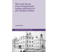 The Cork Street Fever Hospital and typhus epidemics in pre-Famine Dublin