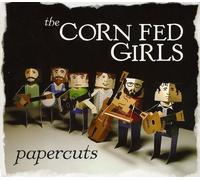 The Corn Fed Girls - Papercuts