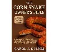 The Corn Snake Owner’s Bible
