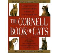The Cornell Book of Cats: A Comprehensive and Authoritative Medical Reference for Every Cat and Kitten