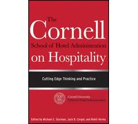 The Cornell School of Hotel Administration on Hospitality : Cutting Edge Thinking and Practice