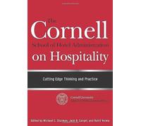 The Cornell School of Hotel Administration on Hospitality: Cutting Edge Thinking and Practice