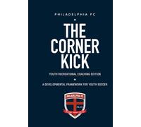 THE CORNER KICK: Youth Recreational Coaching Edition