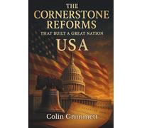 The Cornerstone Reforms that Built a Great Nation: USA: The Evolution of America Through Reform (American Law Essentials)