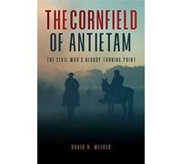 The Cornfield: Antietam’s Bloody Turning Point