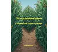 The Cornfield Maze Mystery: A Story about Food, Farming, and Discovery