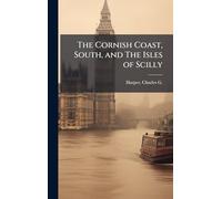 The Cornish Coast, South, and The Isles of Scilly