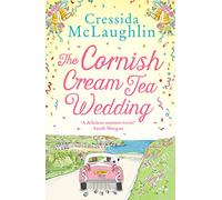 The Cornish Cream Tea Wedding the perfect uplifting and heartwarming Cornish romance for summer 2021 Book 4 The Cornish Cream Tea series