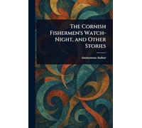 The Cornish Fishermen's Watch-Night, and Other Stories