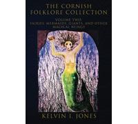 THE CORNISH FOLKLORE COLLECTION VOL. 2 Fairies, Mermaids, Giants, And magical beings