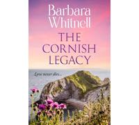 The Cornish Legacy: Love never dies... (Barbara Whitnell Cornish Novels)