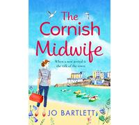 The Cornish Midwife: The top 10 bestselling uplifting escapist read from Jo Bartlett (The Cornish Midwife Series, 1)