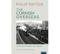 The Cornish Overseas : A History of Cornwall's 'Great Emigration'