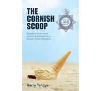 The Cornish Scoop: Based on true events witnessed by a former Police Sergeant (The Cornish Scoop Series)