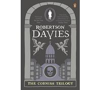 The Cornish Trilogy: What's Bred in the Bone, The Rebel Angels, The Lyre of Orpheus