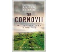 The Cornovii : Britons of Roman Shropshire
