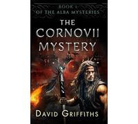 THE CORNOVII MYSTERY: 1 (THE ALBA MYSTERIES)