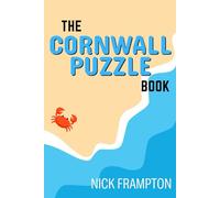 The Cornwall Puzzle Book: Discover Cornish landmarks, myths & culture in crosswords, trivia, word searches & more, including Bodmin Moor, Falmouth, Truro & King Arthur. (County Puzzle Books)