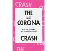 The Corona Crash: How the Pandemic Will Change Capitalism (Coronavirus Pamphlets)