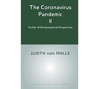 The Coronavirus Pandemic II: Further Anthroposophical Perspectives