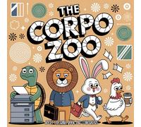 The Corpo Zoo - Adult Coloring Book for Coworkers: A Swear-Filled, Snarky Anxiety Relief and Stress Reduction Gag Gift with Inappropriate Quotes, ... Women, Men, and Adults Who Hate Meetings