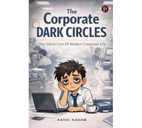 The Corporate Dark Circles: A Raw Story of Burnout, Silence, and Survival in Corporate Life