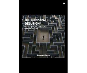 The Corporate Delusion: Why Your $100,000 Job Costs More Than Your Soul