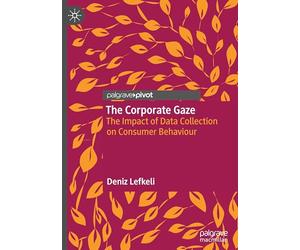 The Corporate Gaze: The Impact of Data Collection on Consumer Behaviour