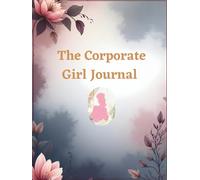 The Corporate Girl Journal Notebook: Designed for the Woman Building Her Legacy, Black and White: A Productivity & Goal Planner for Professional Women ... Pages & 2026 Bonus Calendar | Hardcover