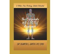 The Corporate H.O.L.I.S.T.I.C Approach- Hardcover and Full Color Interior: 8 Pillars. One Strategy. Infinite Potential.