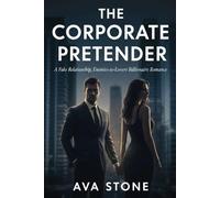 The Corporate Pretender: A Fake Relationship, Enemies-to-Lovers Billionaire Romance