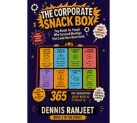The Corporate Snack Box: Tiny Reads for People Who Survived Meetings That Could Have Been Emails (The Snack Box Life Collection)